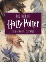 Art of Harry Potter: Mini Book of Creatures