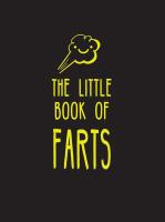 The Little Book of Farts: Everything You Didn't Need to Know &ndash; and More!
