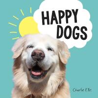 Happy Dogs: Photos of the Happiest Pups and Doggos in the World
