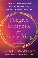 Forgive Everyone for Everything: 21 Days to Forgive Everyone for Everything