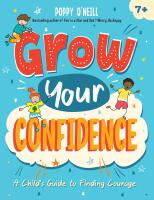 Grow Your Confidence: A Child's Guide to Finding Courage