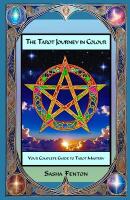 The Tarot Journey in Colour: Your Complete Guide to Tarot Mastery