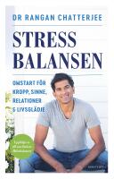 Stressbalansen : omstart f&ouml;r kropp, sinne, relationer & livsgl&auml;dje