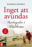 Inget att avundas : vardagsliv i Nordkorea