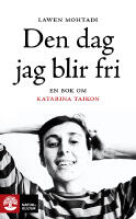 Den dag jag blir fri : en bok om Katarina Taikon