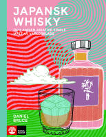 Japansk whisky : och annan asiatisk single malt av v&auml;rldsklass