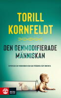 Den genmodifierade m&auml;nniskan : reportage om forskningen som kan f&ouml;r&auml;ndra v&aring;rt innersta