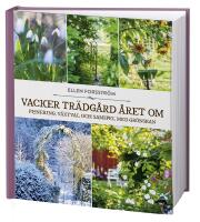 Vacker tr&auml;dg&aring;rd &aring;ret om : planering, v&auml;xtval och samspel med gr&ouml;nskan