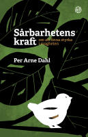 S&aring;rbarhetens kraft : om att finna styrka i svagheten