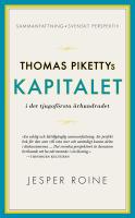 Thomas Pikettys Kapitalet i det tjugof&ouml;rsta &aring;rhundradet : sammanfattning, svenskt perspektiv