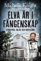 Elva &aring;r i f&aring;ngenskap : kidnappad, inl&aring;st och bortgl&ouml;md