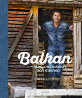 Balkan: mat, m&auml;nniskor och minnen