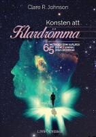 Konsten att klardr&ouml;mma : 65 metoder som hj&auml;lper dig att vakna i dina dr&ouml;mmar