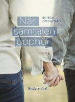 N&auml;r samtalen upph&ouml;r : en bok om demens
