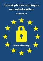 Dataskyddsf&ouml;rordningen och arbetsr&auml;tten : GDPR f&ouml;r HR