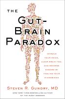 The Gut-Brain Paradox: Improve Your Mood, Clear Brain Fog, and Reverse Disease by Healing Your Microbiome