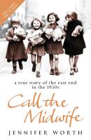 Call the midwife - a true story of the east end in the 1950s