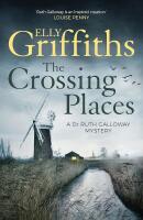 Crossing places - the dr ruth galloway mysteries 1