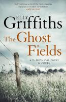 Ghost fields - the dr ruth galloway mysteries 7