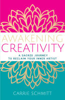 Awakening Creativity: A Sacred Journey to Reclaim Your Inner Artist