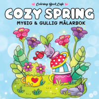 Cozy Spring : Mysig och gullig Cozy Coloring m&aring;larbok fr&aring;n Coloring Book Cafe
