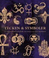 Tecken & symboler : en illustrerad handbok om ursprung och inneb&ouml;rd