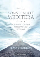 Konsten att meditera : En praktisk guide f&ouml;r att bli v&auml;n med sitt sinne