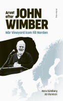 Arvet efter John Wimber &ndash; n&auml;r Vineyard kom till Norden