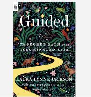 Guided: The Secret Path to an Illuminated Life