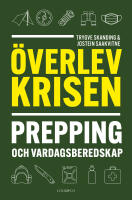 &Ouml;verlev krisen : prepping och vardagsberedskap