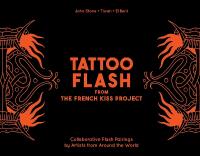 Tattoo Flash from the French Kiss Project: Collaborative Flash Pairings by Tattoo Artists from Around the World