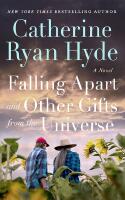 Falling Apart and Other Gifts from the Universe: A Novel