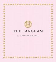 The Langham Afternoon Tea Book