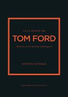 Lilla boken om Tom Ford : historien om den ikoniska modeskaparen