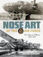 Nose Art of the 5th Air Force: Pin-Ups and More, 1942&ndash;1947