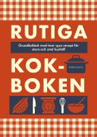 Rutiga kokboken : grundkokbok med &ouml;ver 1500 recept f&ouml;r stora och sm&aring; hush&aring;ll