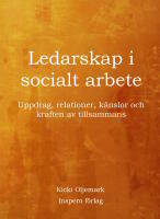 Ledarskap i socialt arbete : uppdrag, relationer, k&auml;nslor och kraften av tillsammans
