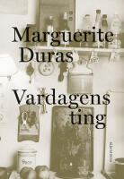Vardagens ting. Marguerite Duras talar med J&eacute;r&ocirc;me Beaujour