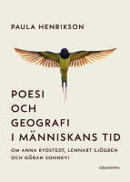 Poesi och geografi i m&auml;nniskans tid. Om Anna Rydstedt, Lennart Sj&ouml;gren och G&ouml;ran Sonnevi