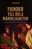&rdquo;Fiender till hela m&auml;nskligheten" : judefientliga bibeltexter och tolkningar