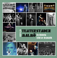 Teaterstaden Malm&ouml;. En historia fylld av dramatik