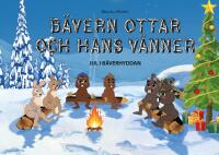 B&auml;vern Ottar och hans v&auml;nner - Jul i b&auml;verhyddan