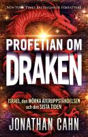 Profetian om draken : Israel, den m&ouml;rka &aring;teruppst&aring;ndelsen och den sista tiden