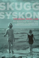 Skuggsyskon - ett reportage om att vara syskon till n&aring;gon med funktionsneds&auml;ttningar
