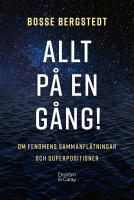 Allt p&aring; en g&aring;ng! : om fenomens sammanfl&auml;tningar och superpositioner