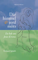 D&auml;r himmel och jord m&ouml;ts: En bok om Jesus Kristus
