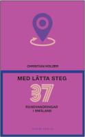 Med l&auml;tta steg : 37 rundvandringar i Sm&aring;land