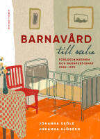 Barnav&aring;rd till salu : f&ouml;rlossningshem och barnpensionat 1900-1975
