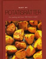 Njut av Potatis - En samling med &ouml;ver 100 l&auml;ckra recept