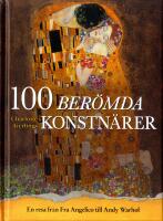 100 ber&ouml;mda konstn&auml;rer : en resa fr&aring;n Fra Angelico till Andy Warhol